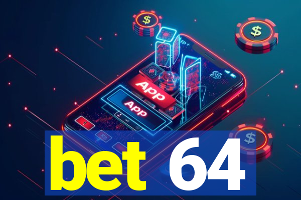 bet 64