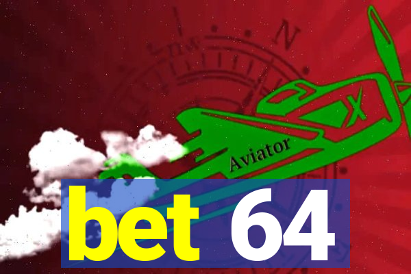 bet 64