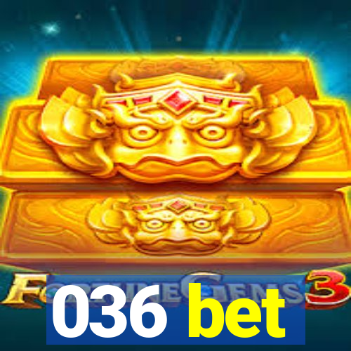 036 bet