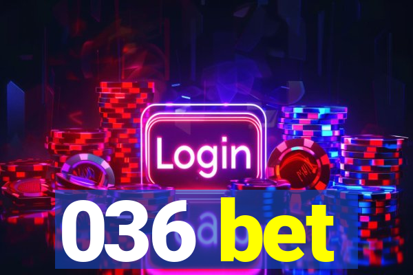 036 bet