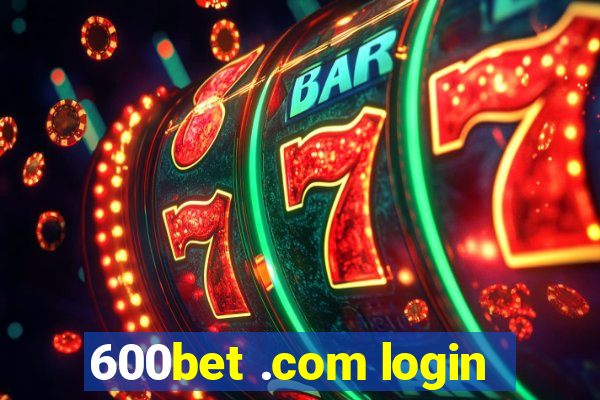 600bet .com login