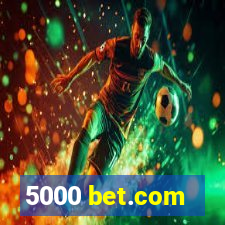 5000 bet.com