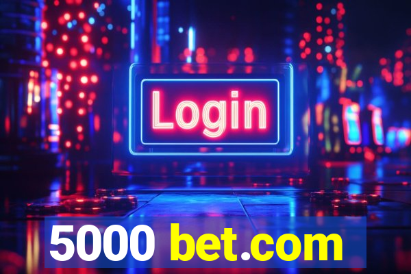 5000 bet.com
