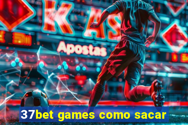 37bet games como sacar