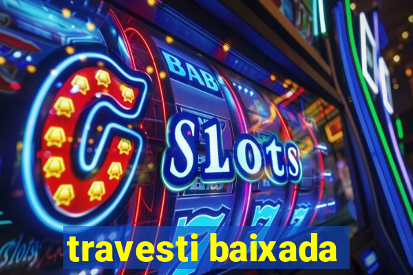 travesti baixada