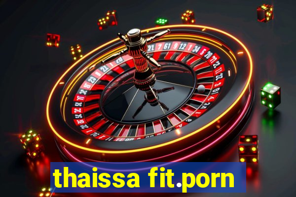 thaissa fit.porn
