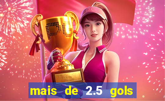 mais de 2.5 gols o que significa
