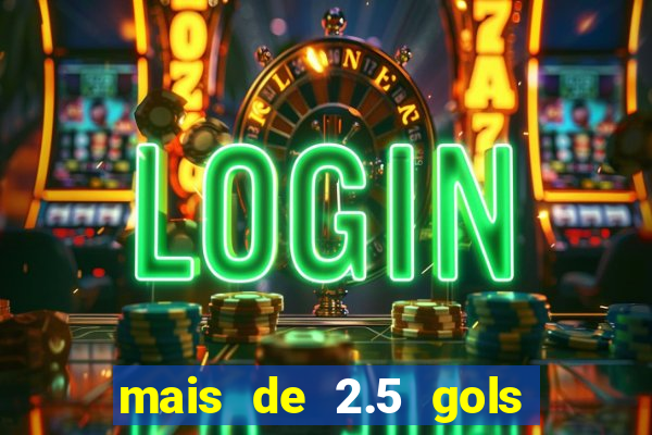mais de 2.5 gols o que significa