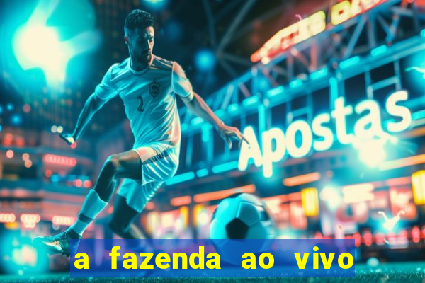 a fazenda ao vivo mega canais