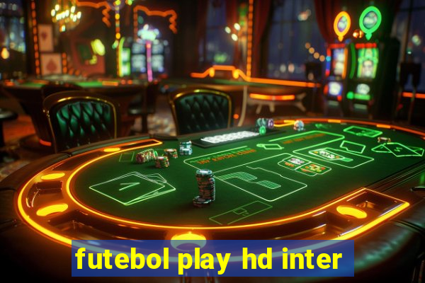 futebol play hd inter