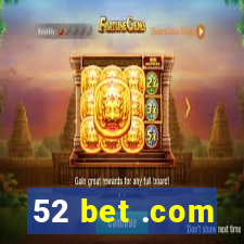 52 bet .com