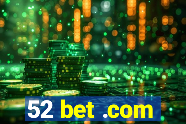 52 bet .com