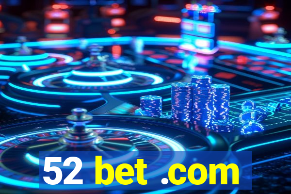 52 bet .com
