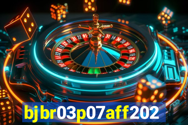 bjbr03p07aff2023.com