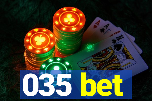 035 bet