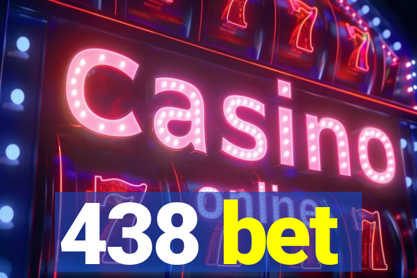 438 bet