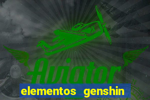 elementos genshin impact fraquezas