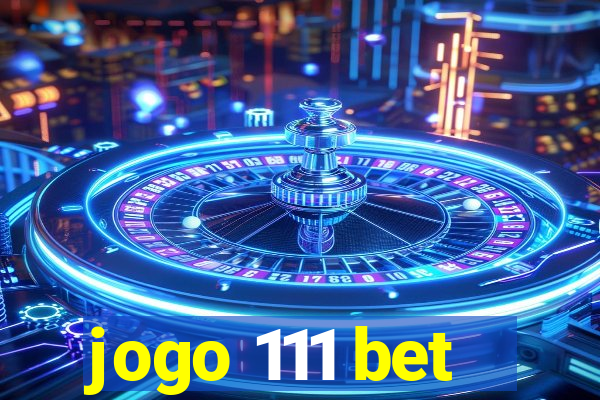 jogo 111 bet