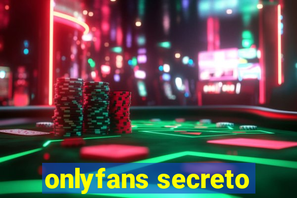 onlyfans secreto