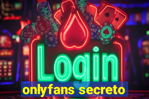 onlyfans secreto