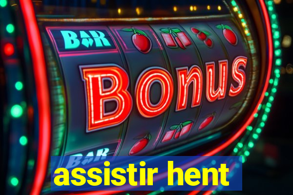 assistir hent