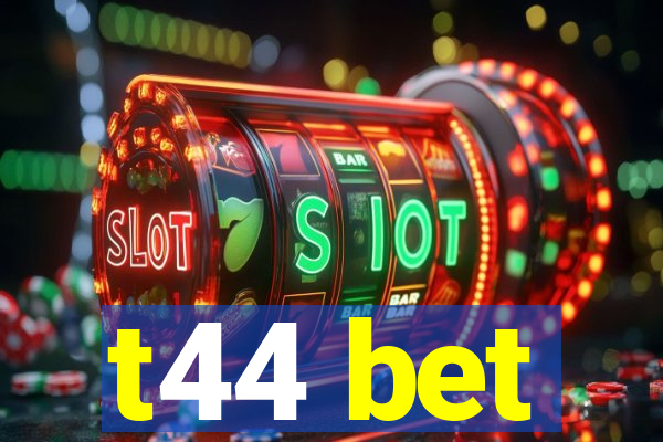 t44 bet