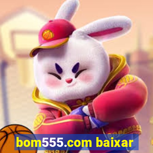 bom555.com baixar
