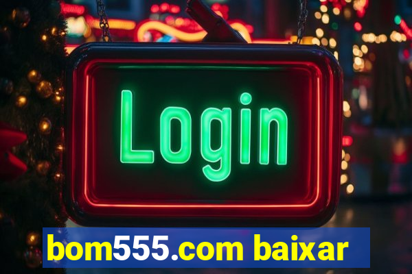 bom555.com baixar