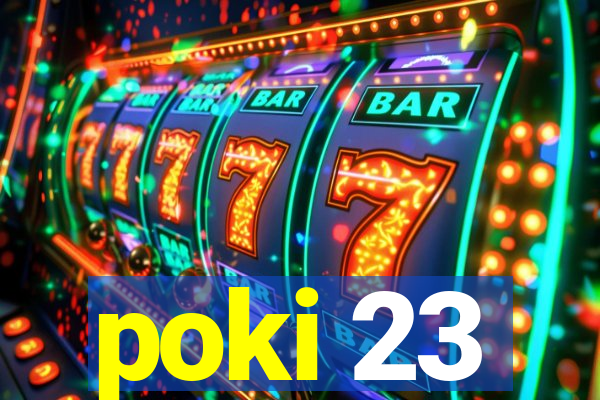 poki 23