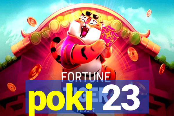 poki 23