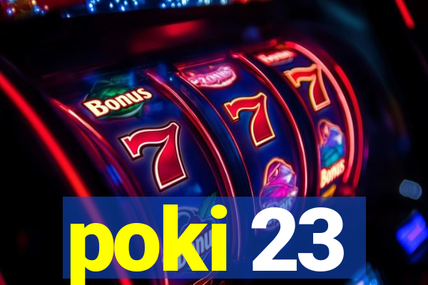poki 23