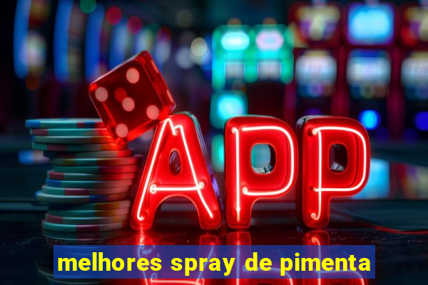 melhores spray de pimenta