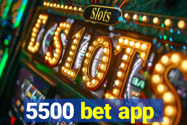 5500 bet app