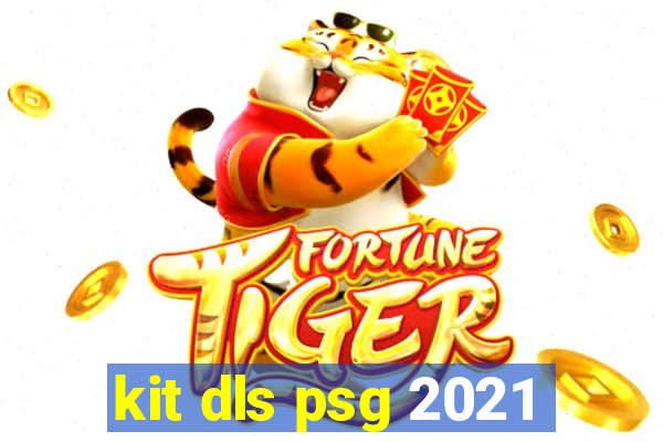 kit dls psg 2021