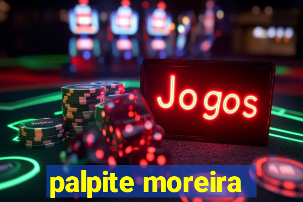 palpite moreira