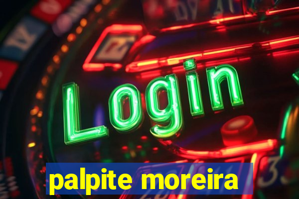 palpite moreira