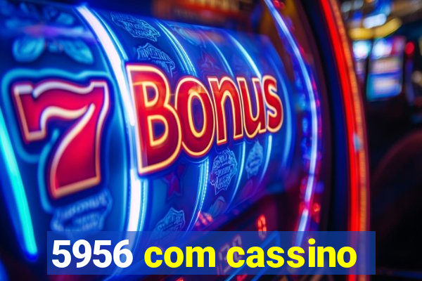 5956 com cassino