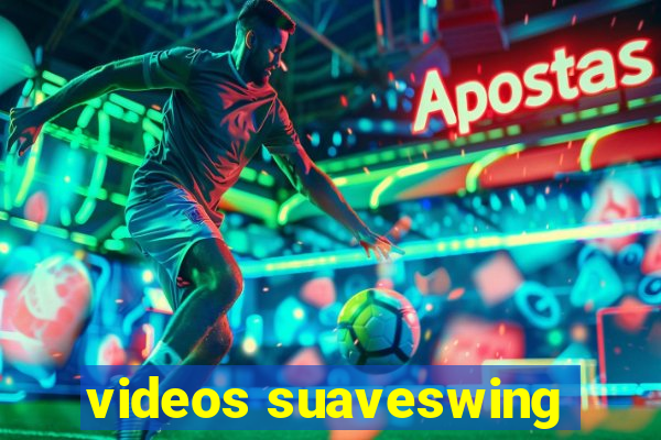 videos suaveswing
