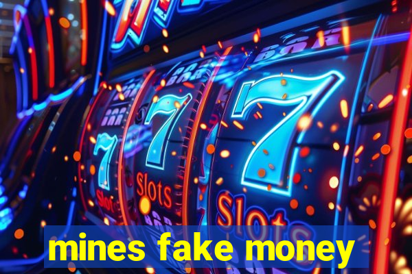 mines fake money