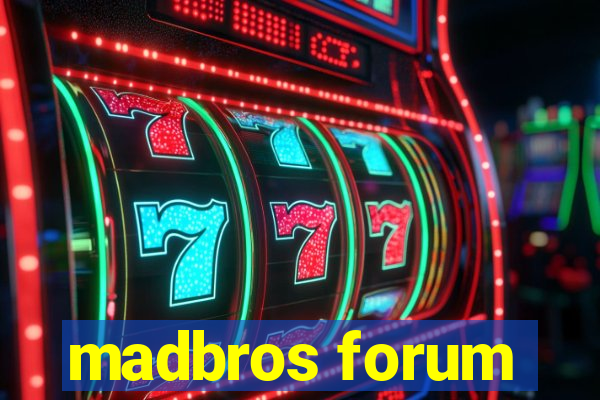 madbros forum
