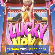 feriado 2025 piracicaba