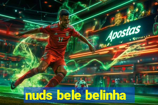 nuds bele belinha