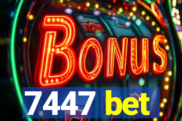 7447 bet