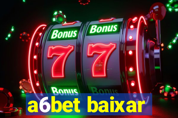 a6bet baixar