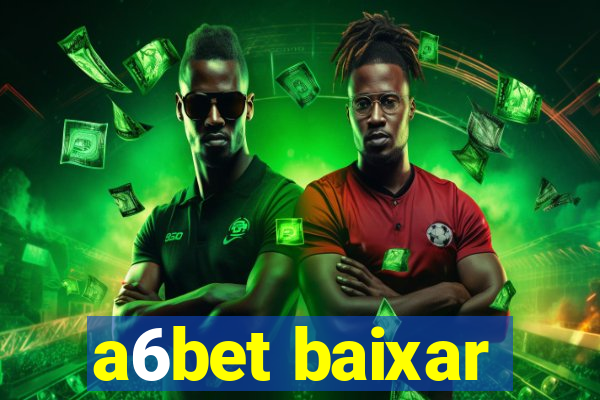 a6bet baixar