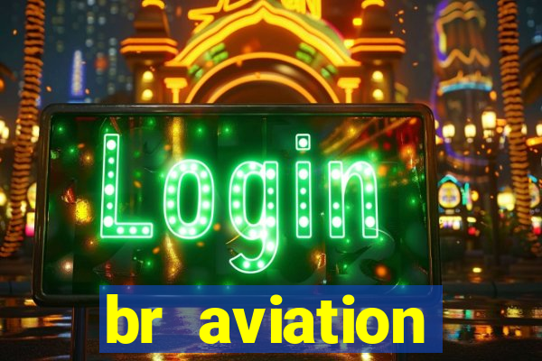 br aviation trabalhe conosco