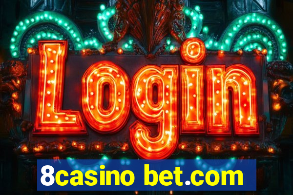 8casino bet.com