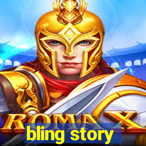 bling story
