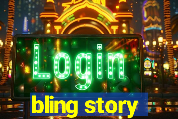 bling story