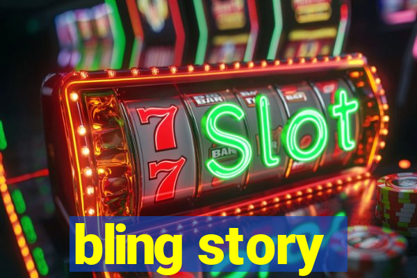bling story
